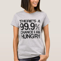 funny, hungry, humor, ironic, typography, 99.9, fun, offensive, tshirt, funny gift, watch, words, quote, t-shirts, T-shirt/trøje med brugerdefineret grafisk design