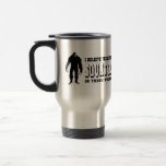 There's a Squatch In These Woods! Bigfoot Lives Mug
