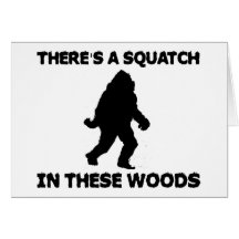 There's a Squatch in these Woods Cards