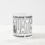 There's a SQUATCH in These Woods! Coffee Mug