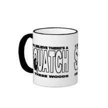 There's a SQUATCH in These Woods! Coffee Mugs