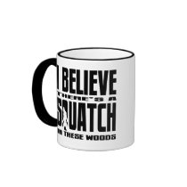 There's a SQUATCH in These Woods! Mug