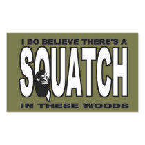 There's a SQUATCH in These Woods! Rectangle Sticker