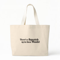 There's A Squatch Up In These Woods! Multiple Prod Tote Bags