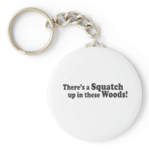 There's A Squatch Up In These Woods! Multiple Prod Key Chains