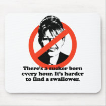 There's a sucker born every hour mouse pad