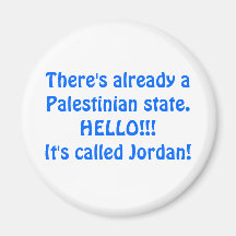 There's already a Palestinian state.HELLO!!!It'... Refrigerator Magnets