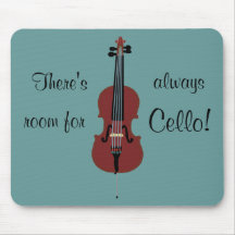 There's always room for Cello! Mouse Mats
