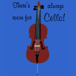 There's always room for Cello!