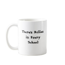 There's Bullies in Every School - Mug