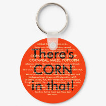 There's CORN in that! keychains by mistofviolets There's CORN in that! keychains