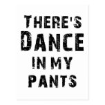There's Dance In My Pants Post Cards