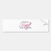 There's Hope for Breast Cancer Mom Bumper Sticker