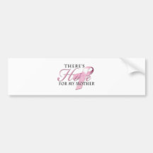There's Hope for Breast Cancer Mother Bumper Sticker