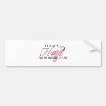 There's Hope for Breast Cancer Mother-In-Law Bumper Stickers