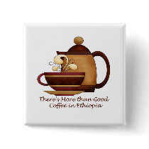 There's More than Good Coffee in Ethiopia Pinback Buttons