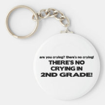 There's No Crying - 2nd Grade Key Chain