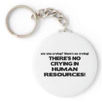 There's No Crying in Human Resources Key Chain