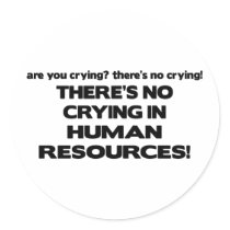 There's No Crying in Human Resources stickers by poorrichards There's No Crying in Human Resources stickers