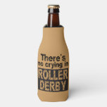 There's no crying in roller derby bottle cooler