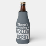 There's no crying in roller derby bottle cooler