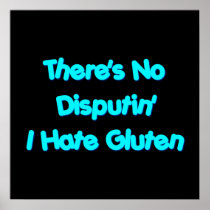 There's No Disputin' I Hate Gluten Poster