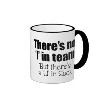 There's No 'I' in Team mugs