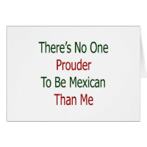 theres no one prouder to be mexican than me cards