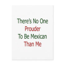 theres no one prouder to be mexican than me postcards