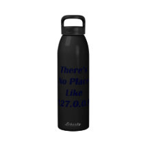 Theres No Place like 127001 Drinking Bottle