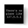 There's no place like 127.0.0.1 button