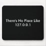 There's No Place Like 127.0.0.1 Mouse Mat