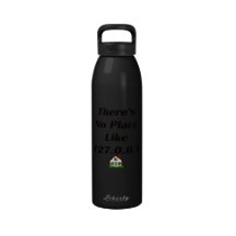 Theres No Place like blk with house Reusable Water Bottles
