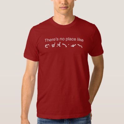 There&#39;s no place like Earth T Shirt