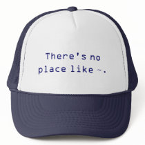 There's no place like ~. hats by MattAlgren There's no place like ~. hats