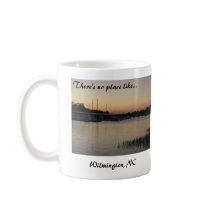 There's no place like...Wilmington, NC Coffee Mug