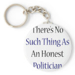 There's No Such Thing As An Honest Politician Key Chains