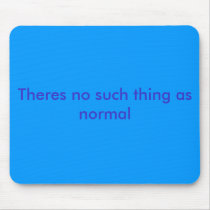 Theres no such thing as normal mousepads