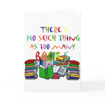 There's No Such Thing as Too Many Books! Greeting Cards