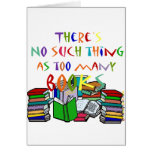 There's No Such Thing as Too Many Books! Greeting Cards