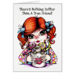 There's Nothing Better Than A True Friend Cards