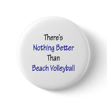 theres nothing better than beach volleyball buttons