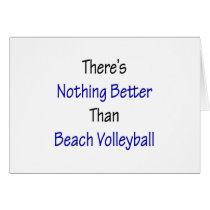 theres nothing better than beach volleyball cards