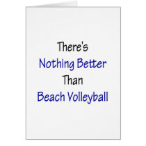 theres nothing better than beach volleyball cards