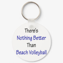theres nothing better than beach volleyball keychains