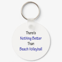 theres nothing better than beach volleyball keychains