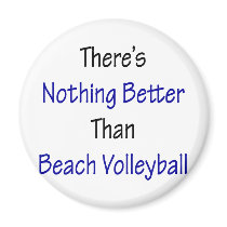 theres nothing better than beach volleyball magnets