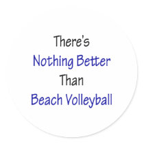 theres nothing better than beach volleyball stickers