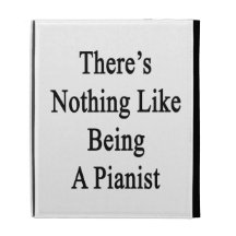 There's Nothing Like Being A Pianist iPad Case