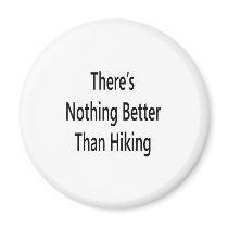 theres nothing like hiking magnets